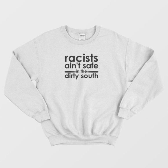 Other - Racists Aint Safe Sweatshirt